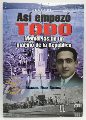 Así empezó todo, memorias de un marino de la República (Spanish)