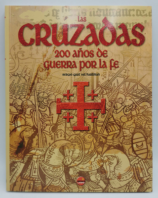 Las Cruzadas, 200 años de guerra por la fe (Libro)